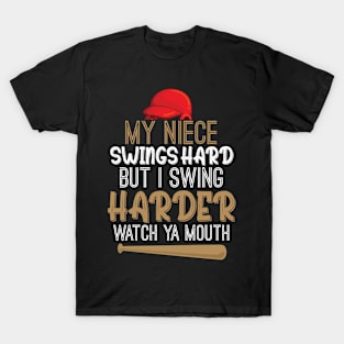 My Niece Swings Hard But I Swing Hard Watch Ya Mouth Funny T-Shirt